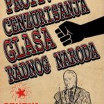 Protiv cenzurisanja glasa radnog naroda!